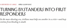 Turning Bystanders into First Responders: In the mass shooting era, civilians must help one another in a crisis - and keep victims from bleeding to death.